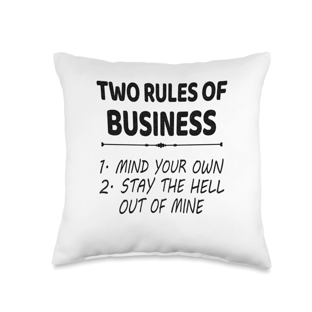 8872 Two Rules of Business Mind Your Own Stay Out of Mine Throw Pillow